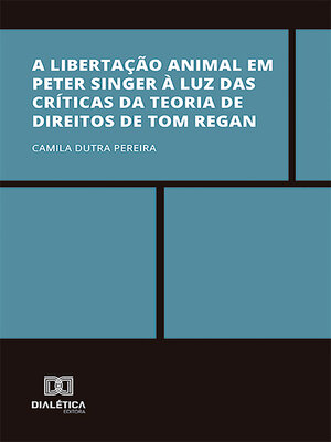 cover image of A libertação animal em Peter Singer à luz das críticas da Teoria de Direitos de Tom Regan